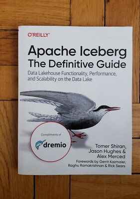 Apache Iceberg: The Definitive Guide: Data Lakehouse Functionality, Performance