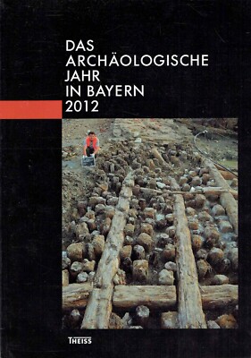 Archäologie Bayern 2012 Ausgrabung Altertum Antike Geschichte Ortskunde Kultur 