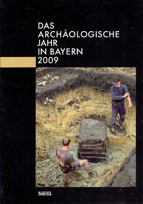 Archäologie Bayern 2009 Ausgrabung Altertum Antike Geschichte Ortskunde Kultur 