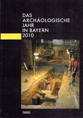 Archäologie Bayern 2010 Ausgrabung Altertum Antike Geschichte Ortskunde Kultur 