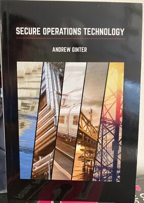 Secure Operations Technology by Andrew Ginter (2018, Trade Paperback)