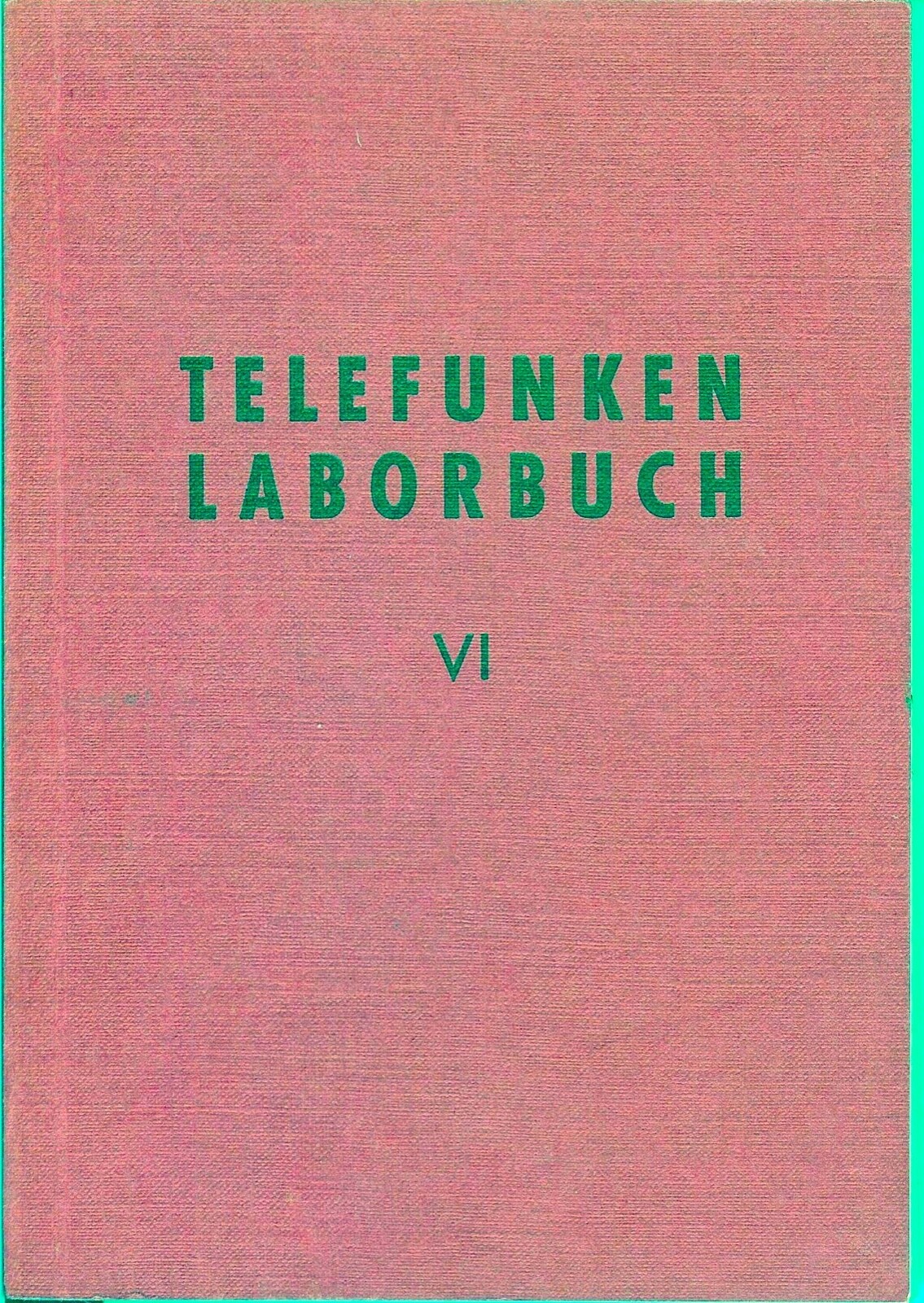 Telefunken Laborbuch Band 6, Röhren, Schaltpläne, Anwendungen, Theorie, Studium