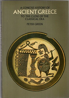 A CONCISE HISTORY OF ANCIENT GREECE TO THE CLOSE OF THE CLASSIC ERA - Green 
