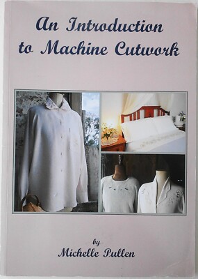 An Introduction to Machine Cutwork Michelle Pullen Pattern Book