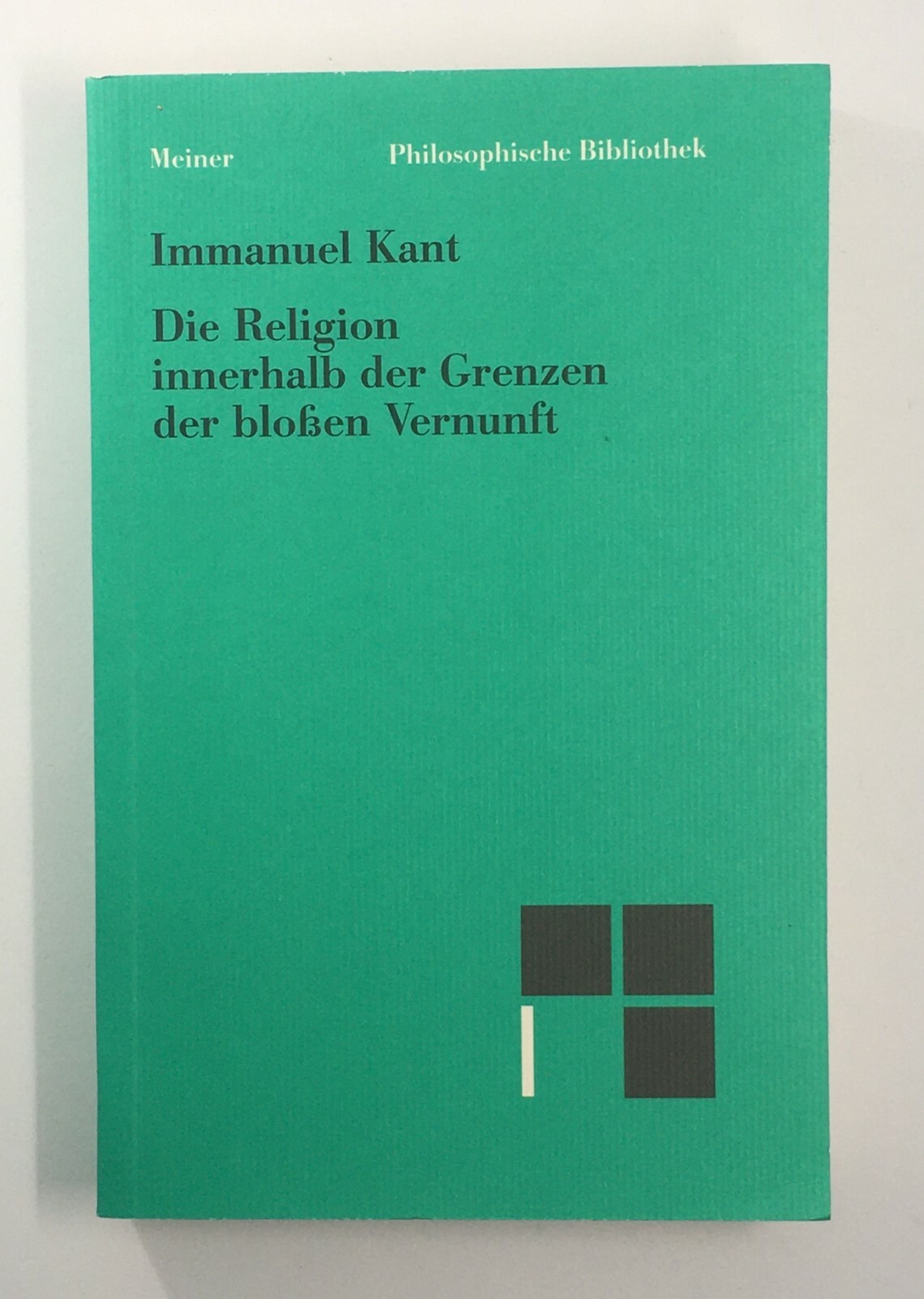 Die Religion innerhalb der Grenzen der bloßen Vernunft - Immanuel Kant - PhB 545