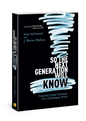 So the Next Generation Will Know: Preparing Young Christians for a Challengi...