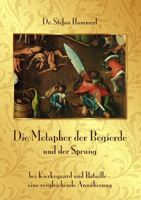 Die Metapher der Begierde und der Sprung bei Kierkegaard und Bataille ¿ eine...
