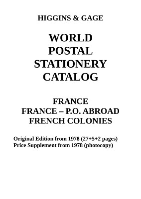 Higgins & Gage POSTAL STATIONERY CATALOG FRANCE, P.O. ABROAD, COLONIES PDF-File