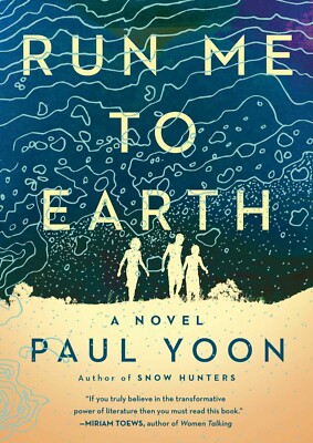 Run Me to Earth by Paul Yoon - Hardcover - Retail $26.00