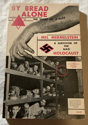 By Bread Alone The Story of A-4685 by Mel Mermelstein 1979 1st Edition! TPB Book