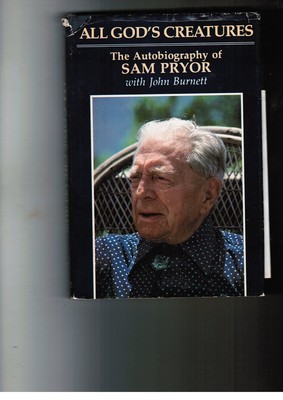 All God's Creatures: The Autobiography of Sam Pryor - Pryor, Sam|Burnett, Jo...