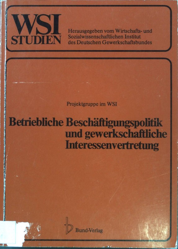 Betriebliche BeschÃ¤Ftigungspolitik Und Gewerkschaftliche Interessenvertretung : 
