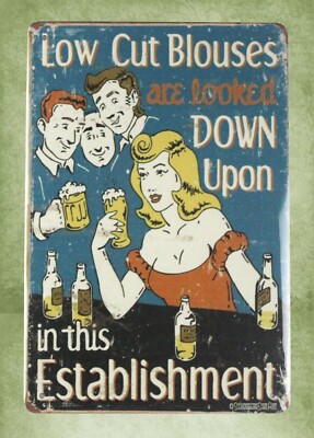 Low cut blouses looked down upon in this establishment beer tins signs