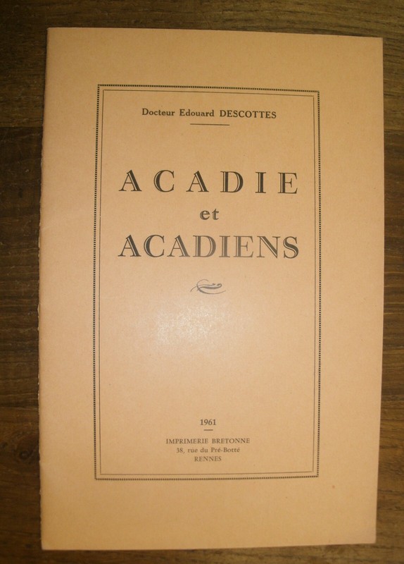 Descottes (Dr. Edouard). - Acadie Et Acadiens. 1961.