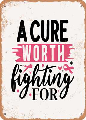 Metal Sign - A Cure Worth Fighting For - Vintage Rusty Look