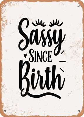 Metal Sign - Sassy Since Birth - 8 - Vintage Rusty Look