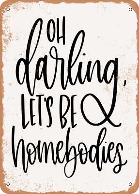 Metal Sign - Oh Darling Lets Be Homebodies - Vintage Look