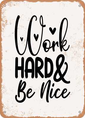 Metal Sign - Work Hard and Be Nice - Vintage Rusty Look