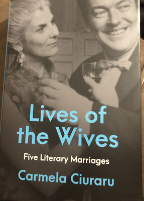 Lives of the Wives : Five Literary Marriages, Hardcover by Ciuraru, Carmela, ...