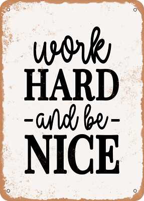 Metal Sign - Work Hard and Be Nice - 2 - Vintage Rusty Look