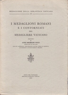 TOCCI, I MEDAGLIONI ROMANI E I CONTORNIATI DEL MEDAGLIERE VATICANO