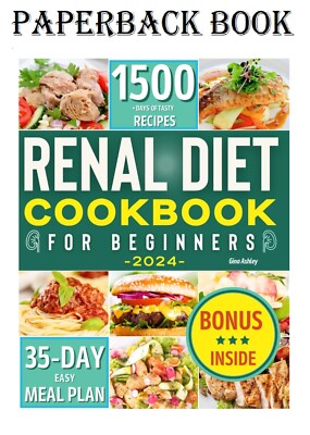 Renal Diet Cookbook For Beginners: 1500+ Days of Tasty Recipes For Every Stage o
