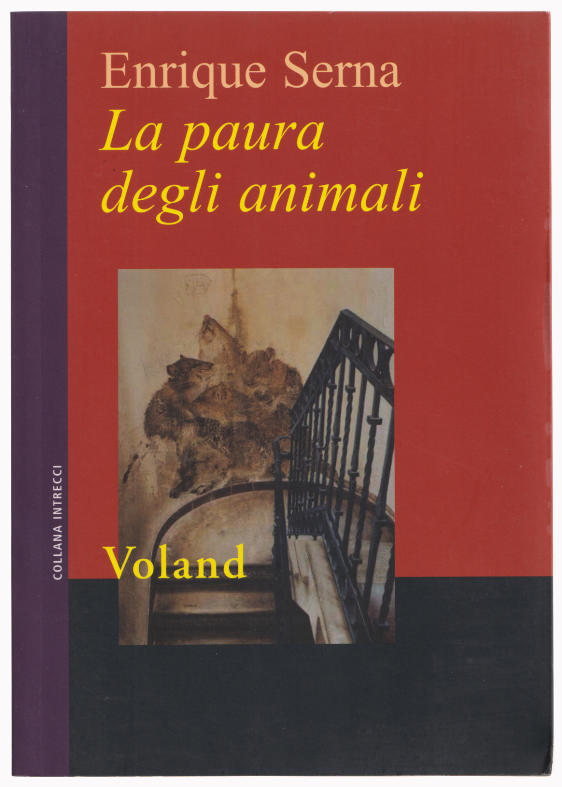 Enrique Serna LA PAURA DEGLI ANIMALI ed. Voland 2006 cop. morbida