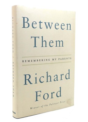 Richard Ford BETWEEN THEM Remembering My Parents 1st Edition 1st Printing