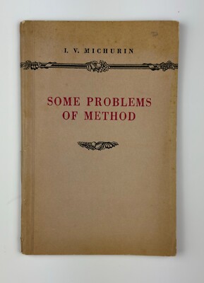 SOME PROBLEMS OF METHOD - I. V. Michurin - Foreign Languages Publishing, 1952