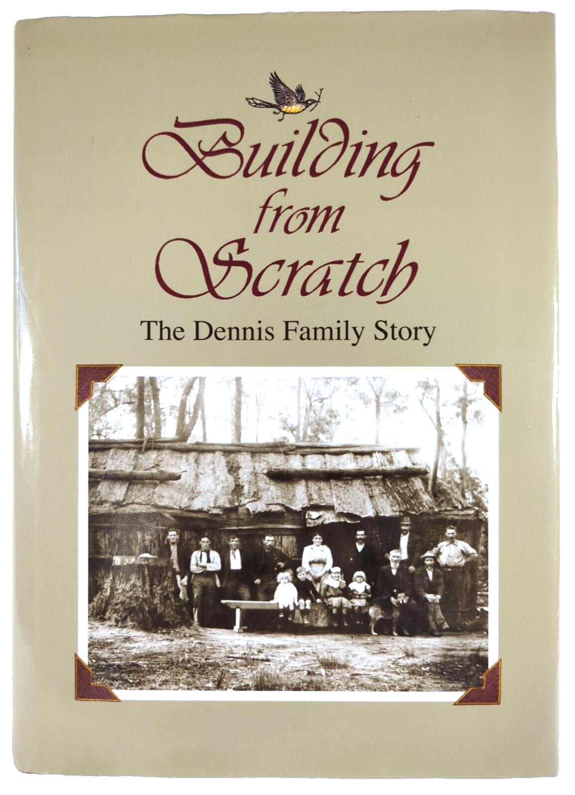 Building From Scratch The Dennis Family Story by Bill Hitchings