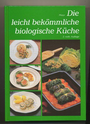 Die leicht bekömmliche biologische Küche  Peter Mayr gebunden 2. verb. Auflage