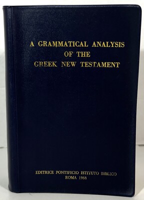 A Grammatical Analysis of the Greek New Testament by Max Zerwick 1988 3rd Ed.