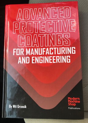 Advanced Protective Coatings for Manufacturing and Engineering by Wit Grzesik HC
