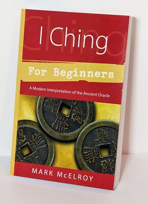 I Ching for Beginners: A Modern Interpretation of the Ancient Oracle  New
