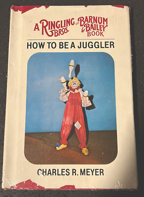 A Ringling Bros. And Barnum & Bailey Book: How to Be A Juggler  NOS