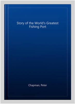 Story of the World's Greatest Fishing Port, Paperback by Chapman, Peter, Bran...