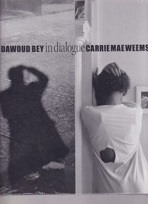 DAWOUD BEY & CARRIE MAE WEEMS: IN DIALOGUE (2022 Hardcover){K1}