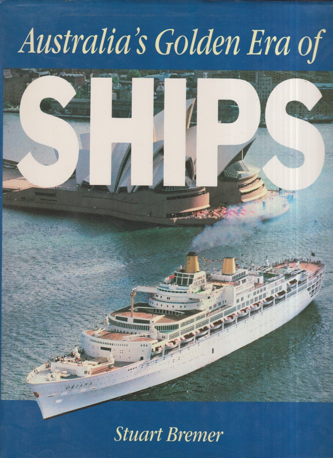 Australia's Golden Era of Ships - Stuart Bremer