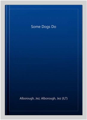 Some Dogs Do, Paperback by Alborough, Jez; Alborough, Jez (ILT), Brand New, F...