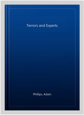 Terrors and Experts, Paperback by Phillips, Adam, Brand New, Free shipping in...