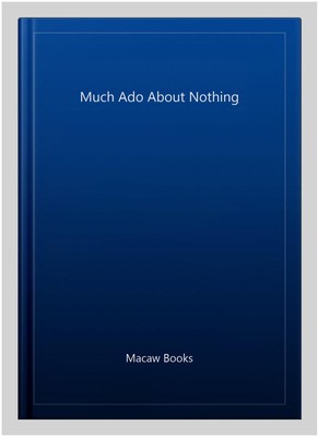 Much Ado About Nothing, Paperback by Macaw Books, Brand New, Free shipping in...