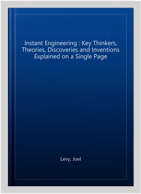 Instant Engineering : Key Thinkers, Theories, Discoveries and Inventions Expl...