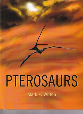 PTEROSAURS: Natural History, Evolution, Anatomy by Mark P. Witton (2013 HC){Q3}