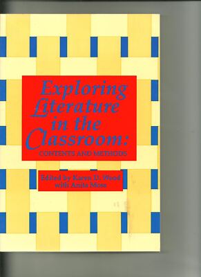 Exploring Literature in the Classroom: Content and Methods Wood, Karen and Moss,