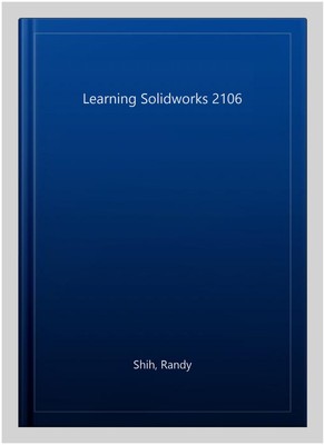 Learning Solidworks 2106, Paperback by Shih, Randy, Brand New, Free P&P in th...