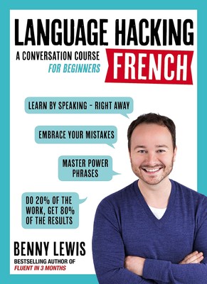Language Hacking French : A Conversation Course for Beginners (Language Hack...