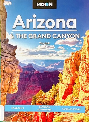Moon Arizona and the Grand Canyon : Road Trips, Outdoor Adventure