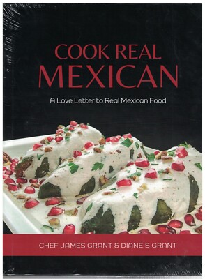 COOK REAL MEXICAN LOVE LETTER TO REAL MEXICAN FOODS CHEF JAMES GRANT NEW SEALED