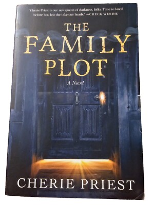 The Family Plot : A Novel by Cherie Priest (2016, Trade Paperback)
