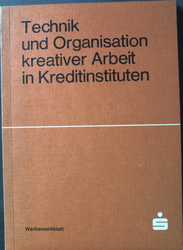 Technik Und Organisation Kreativer Arbeit In Kreditinstituten. Linneweh, Klaus U